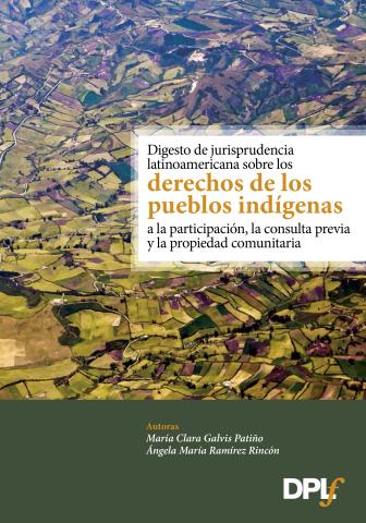 Digesto de juridisprudencia latinoamericana sobre los derechos de los pueblos indigenas a la participación, la consulta previa y la propiedad comunitaria