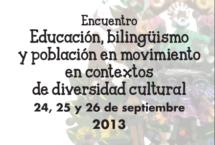 Encuentro: Educación, bilingüismo y población en movimiento en contextos de diversidad cultural.