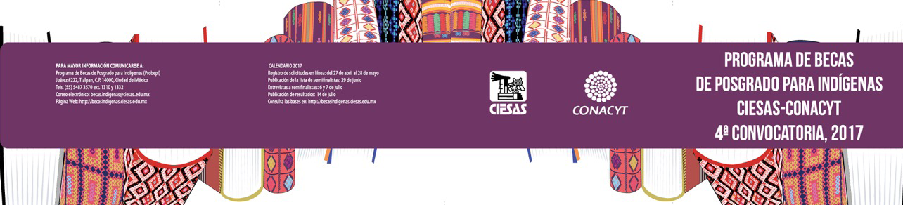 Programa de Becas para Indígenas CIESAS-CONACYT 4ta. Convocatoria 2017